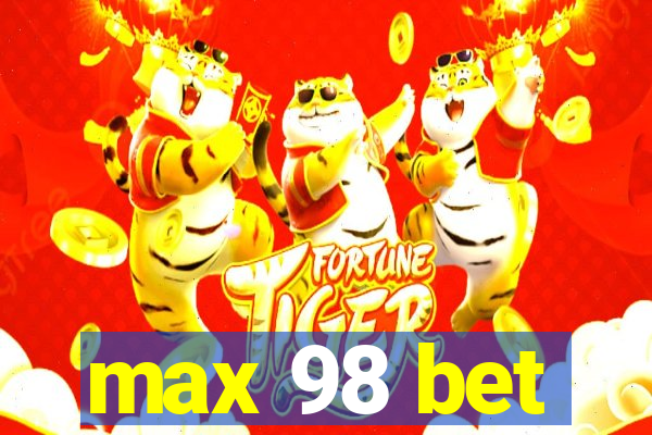 max 98 bet